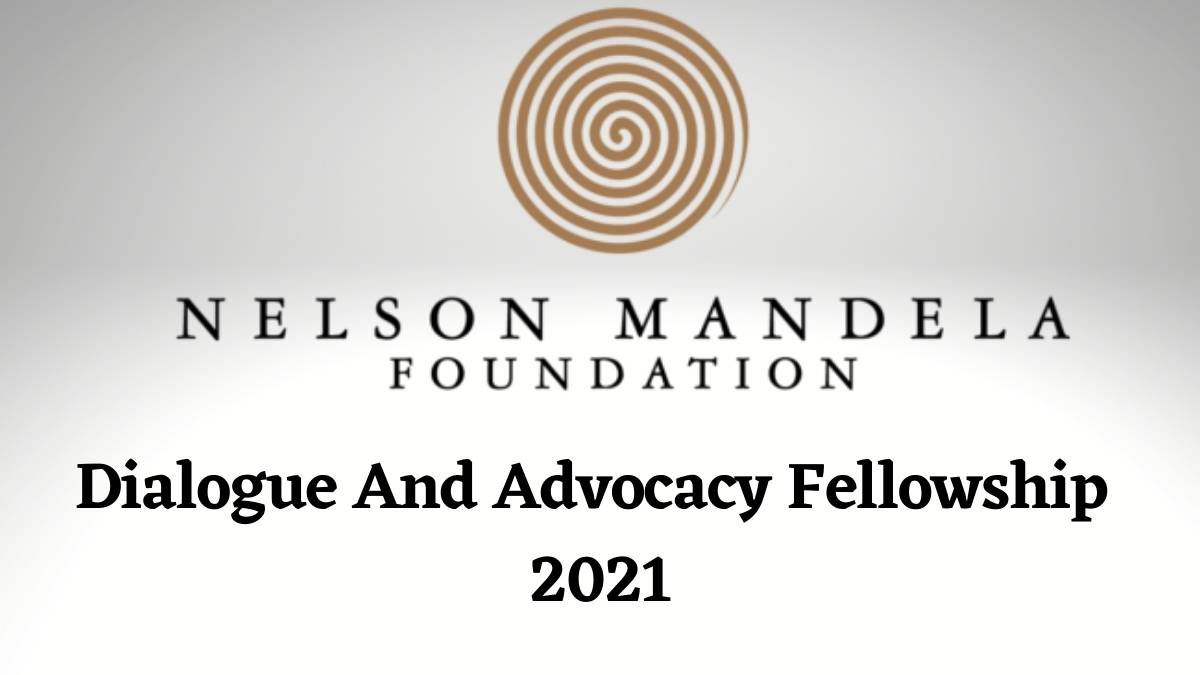 Nelson Mandela Foundation Dialogue And Advocacy Fellowship