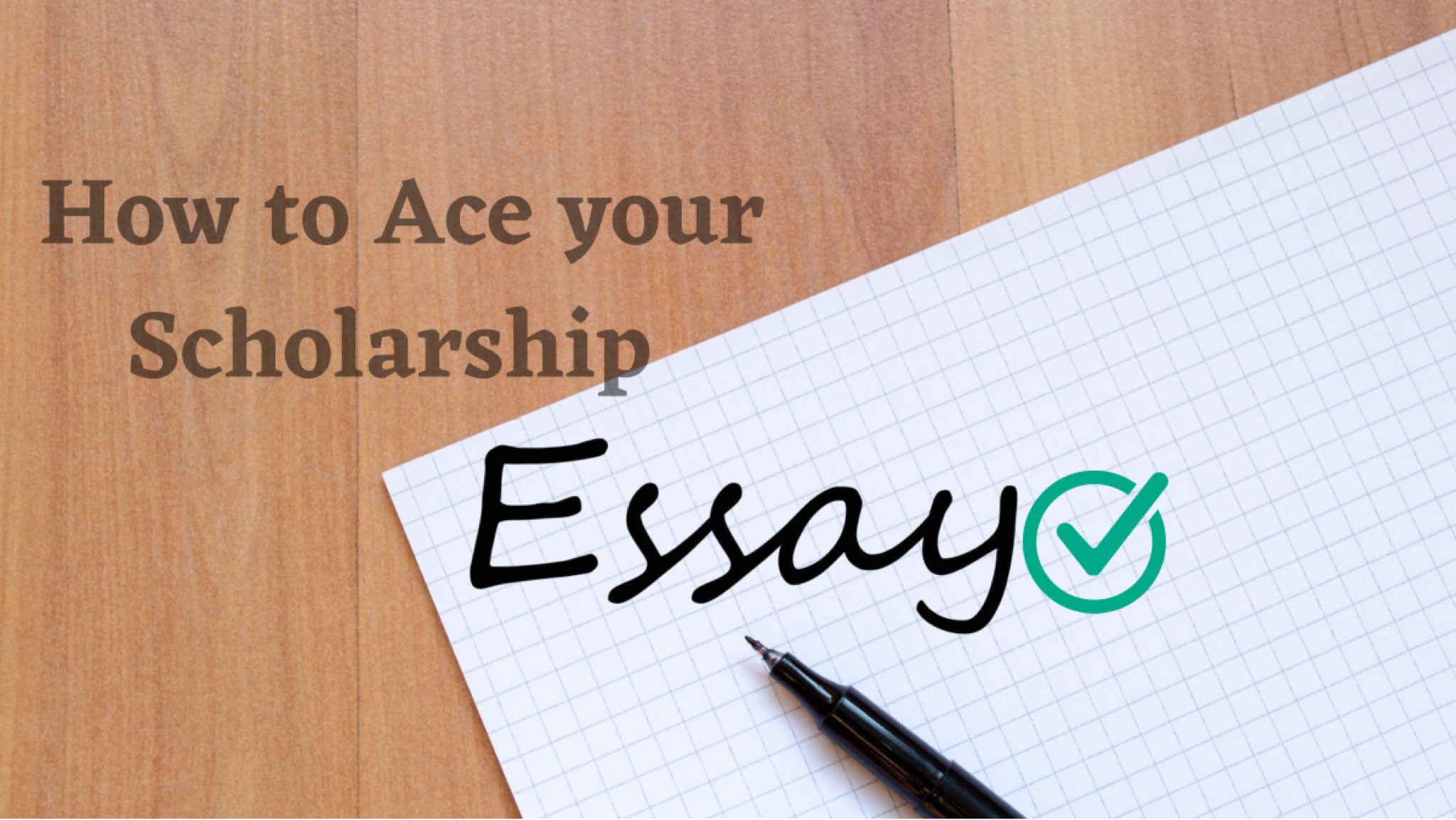 How to ace your scholarship essay