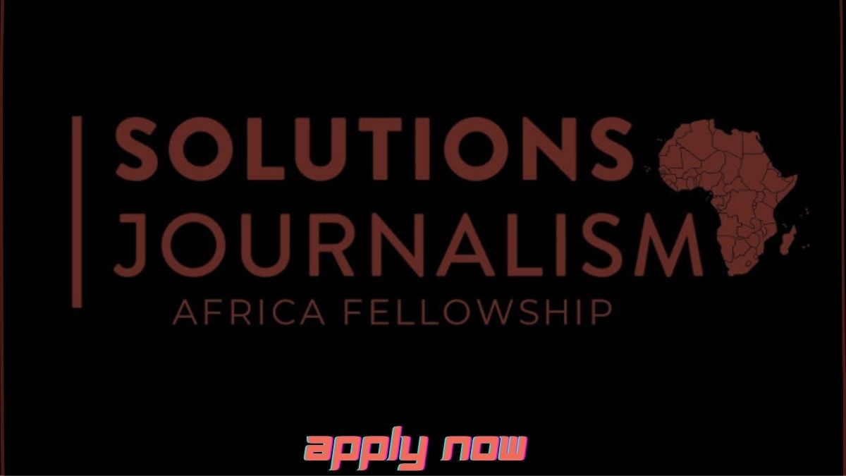 Solutions Journalism Africa Fellowship
