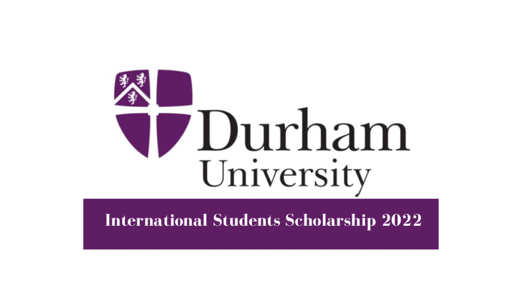 Durham University International Students Scholarship 2022