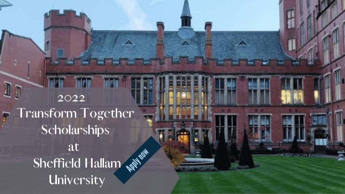 Sheffield Hallam University Transform Together Scholarships for Undergraduates and Postgraduates 2022