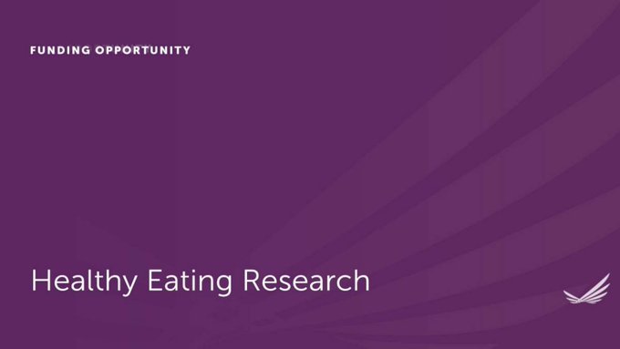 Call for Proposals: Robert Wood Johnson Foundation (RWJF) Healthy Eating Research Programme 2023 (Up to $2.5 million)