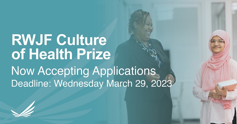 Robert Wood Johnson Foundation (RWJF) Culture of Health Prize 2023 ($250,000 prize)