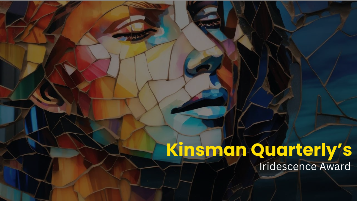 Kinsman Quarterly’s Iridescence Award 2024