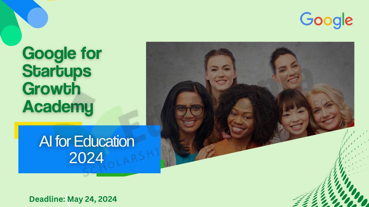 Apply Now: 2024 Google for Startups Growth Academy: AI for Education
